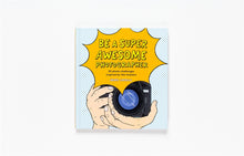 Load image into Gallery viewer, Be a Super Awesome Photographer by Henry Carroll
