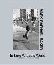 Load image into Gallery viewer, In Love With the World: Photographs and words by Mark Raphael Baker