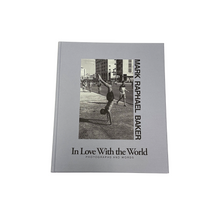 Load image into Gallery viewer, In Love With the World: Photographs and words by Mark Raphael Baker