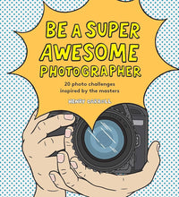 Load image into Gallery viewer, Be a Super Awesome Photographer by Henry Carroll
